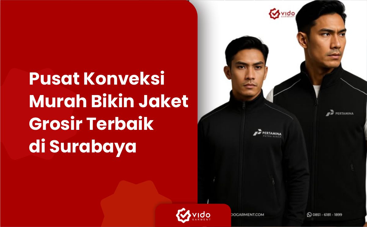 20250801_Pusat konveksi murah bikin jaket grosir terbaik di Surabaya